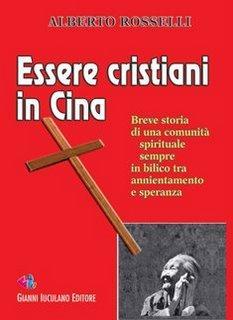 ESSERE CRISTIANI IN CINA - di Aleberto Rosselli - Gianni Iuculano Editore Pavia