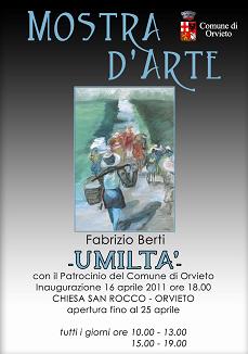 Mostra d'Arte - UMILTA' - FABRIZIO BERTI - Orvieto