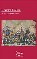 “Il Mastro di Mesa” di Adriano Sconocchia (EdiLet – Edilazio Letteraria,  176 pagine - 12,00 euro)