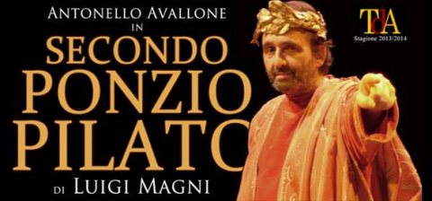 Secondo Ponzio Pilato di Luigi Magni per la Regia di Antonello Avallone