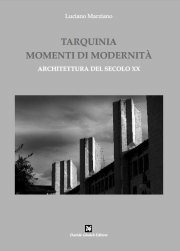 “Tarquinia: momenti di modernità. Architettura del Secolo XX”  di Luciano Marziano